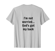Ladda upp bild till gallerivisning, Funny shirts V-neck Tank top Hoodie sweatshirt usa uk au ca gifts for I'm not worried...God's got my back t-shirt 2667737
