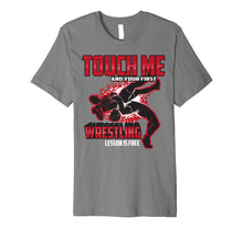 Ladda upp bild till gallerivisning, Funny shirts V-neck Tank top Hoodie sweatshirt usa uk au ca gifts for Touch Me And Your First Wrestling Lesson Is Free Gift Shirt 2581954
