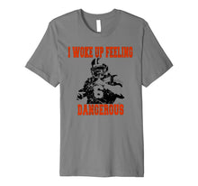 Ladda upp bild till gallerivisning, I Woke Up Feeling Dangerous 6 Funny T-shirt Football Shirt Premium T-Shirt 147134
