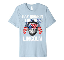 Ladda upp bild till gallerivisning, Day Drinkin Like Lincoln T Shirt Abraham Merica 4th of July Premium T-Shirt 1383210
