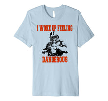 Ladda upp bild till gallerivisning, I Woke Up Feeling Dangerous 6 Funny T-shirt Football Shirt Premium T-Shirt 147134
