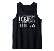 Ladda upp bild till gallerivisning, THAT'S WHAT I DO I DRINK AND I KNOW THINGS Design Tank Top 180350
