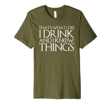 Ladda upp bild till gallerivisning, THAT'S WHAT I DO I DRINK AND I KNOW THINGS T-Shirt 638418
