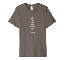 Ladda upp bild till gallerivisning, Funny shirts V-neck Tank top Hoodie sweatshirt usa uk au ca gifts for Juice Yoga Spin Vodka Fries I tried T-shirt 2201811
