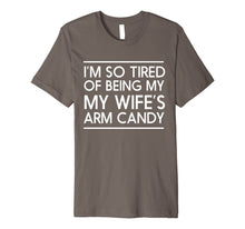 Ladda upp bild till gallerivisning, Mens I'm so tired of being my wife's arm candy t-shirt 31569
