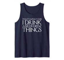Ladda upp bild till gallerivisning, THAT'S WHAT I DO I DRINK AND I KNOW THINGS Design Tank Top 180350
