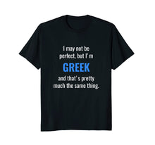 Ladda upp bild till gallerivisning, Funny shirts V-neck Tank top Hoodie sweatshirt usa uk au ca gifts for Funny Greek T-Shirt Gift Idea - I May Not Be Perfect 401761

