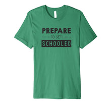 Ladda upp bild till gallerivisning, Prepare to Get Schooled - Funny Back to School Teacher Shirt 474888
