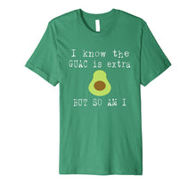 Ladda upp bild till gallerivisning, Funny shirts V-neck Tank top Hoodie sweatshirt usa uk au ca gifts for I Know The Guac Is Extra But So Am I Funny T-Shirt Avocado 2089194
