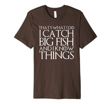 Ladda upp bild till gallerivisning, THAT'S WHAT I DO I CATCH BIG FISH AND I KNOW THINGS T-Shirt 611852
