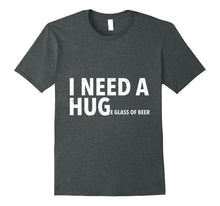 Ladda upp bild till gallerivisning, I Need A Hug T Shirt Funny Mens Beer Drinking Gift Tee 864756
