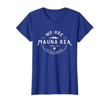 Ladda upp bild till gallerivisning, We Are Mauna Kea Aloha Aina Ku Kia'i Mauna T-Shirt 173974
