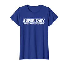 Ladda upp bild till gallerivisning, Funny Super Easy Barely An Inconvenience T-shirt 416215
