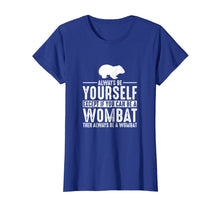 Ladda upp bild till gallerivisning, Funny shirts V-neck Tank top Hoodie sweatshirt usa uk au ca gifts for Wombat Always Be Yourself Except If You Can Be T-Shirt 2069297
