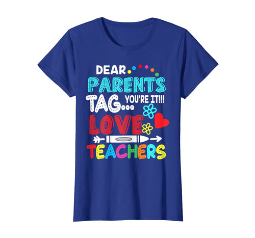 Dear Parents Tag You're It Love Teacher Funny T-Shirt Gifts 117567