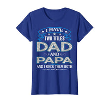 Ladda upp bild till gallerivisning, I Have Two Titles Dad And Papa Funny Tshirt Fathers Day Gift 26992

