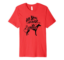 Ladda upp bild till gallerivisning, Funny shirts V-neck Tank top Hoodie sweatshirt usa uk au ca gifts for All You Need is Greyhound Dog Lover Gift J000190 737615
