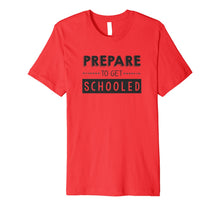 Ladda upp bild till gallerivisning, Prepare to Get Schooled - Funny Back to School Teacher Shirt 474888
