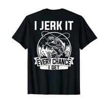 Ladda upp bild till gallerivisning, Funny shirts V-neck Tank top Hoodie sweatshirt usa uk au ca gifts for Fishing Shirt, I Jerk It Every Chance I Get 3972210
