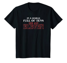 Ladda upp bild till gallerivisning, Funny shirts V-neck Tank top Hoodie sweatshirt usa uk au ca gifts for In A World Full Of Tens Be An Eleven T-Shirt 906998
