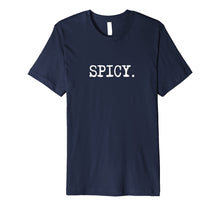 Ladda upp bild till gallerivisning, Funny shirts V-neck Tank top Hoodie sweatshirt usa uk au ca gifts for Spicy Funny Foodie Tshirt Gift for Women or Men 2738700

