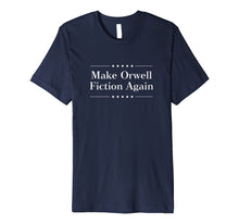 Ladda upp bild till gallerivisning, Funny shirts V-neck Tank top Hoodie sweatshirt usa uk au ca gifts for Make Orwell Fiction Again Tshirt 932884
