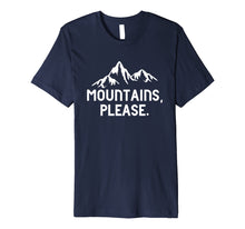 Ladda upp bild till gallerivisning, Funny shirts V-neck Tank top Hoodie sweatshirt usa uk au ca gifts for Mountains Please Statement T-Shirt 1977581

