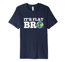 Ladda upp bild till gallerivisning, Funny shirts V-neck Tank top Hoodie sweatshirt usa uk au ca gifts for Earth Day Shirt It&#39;s Flat Bro Funny Tee Men Women Kids Gifts 2579093
