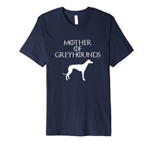 Ladda upp bild till gallerivisning, Funny shirts V-neck Tank top Hoodie sweatshirt usa uk au ca gifts for Cute &amp; Unique White Mother of Greyhounds T-shirt E010660 1802986
