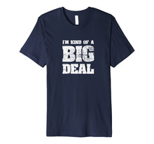 Ladda upp bild till gallerivisning, Funny shirts V-neck Tank top Hoodie sweatshirt usa uk au ca gifts for I'm Kind Of A Big Deal Funny Joke vintage look T-Shirt 1563300
