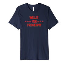 Ladda upp bild till gallerivisning, Willie For President T-Shirt 988668
