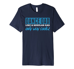 Funny shirts V-neck Tank top Hoodie sweatshirt usa uk au ca gifts for Daddy Life Shirts Dance Dad Tees Father Dancing Men Gifts 2530748