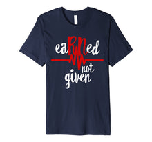 Ladda upp bild till gallerivisning, Funny shirts V-neck Tank top Hoodie sweatshirt usa uk au ca gifts for Earned Not Given RN Registered Nurse Nursing Gift Shirt 230724
