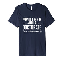 Ladda upp bild till gallerivisning, Funny shirts V-neck Tank top Hoodie sweatshirt usa uk au ca gifts for Funny Mother Doctorate Degree Graduation Gift PhD PsyD EdD 1341781
