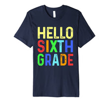 Ladda upp bild till gallerivisning, Hello Sixth Grade T-Shirt Funny 6th Grade Back To School 8179613
