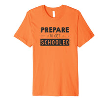 Ladda upp bild till gallerivisning, Prepare to Get Schooled - Funny Back to School Teacher Shirt 474888
