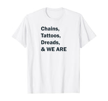 Ladda upp bild till gallerivisning, Chains, Tattoos, Dreads, &amp; WE ARE T-Shirt 384405
