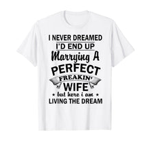 Ladda upp bild till gallerivisning, Vintage I Never Dreamed I'd End Up Marrying A Perfect Wife T-Shirt 350881
