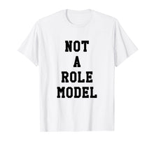 Ladda upp bild till gallerivisning, Funny shirts V-neck Tank top Hoodie sweatshirt usa uk au ca gifts for Not A Role Model Tee Shirt 2533367
