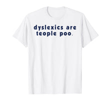 Ladda upp bild till gallerivisning, Funny shirts V-neck Tank top Hoodie sweatshirt usa uk au ca gifts for Dyslexics Are Teople Poo T-Shirt 2875520
