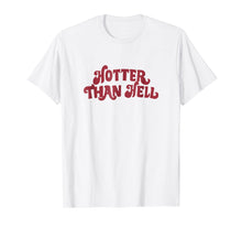 Ladda upp bild till gallerivisning, Funny shirts V-neck Tank top Hoodie sweatshirt usa uk au ca gifts for Hotter Than Hell T-Shirt 2260137
