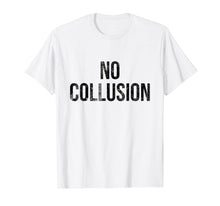 Ladda upp bild till gallerivisning, Funny shirts V-neck Tank top Hoodie sweatshirt usa uk au ca gifts for No Collusion T-shirt President Quote 1504382
