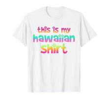 Ladda upp bild till gallerivisning, Funny shirts V-neck Tank top Hoodie sweatshirt usa uk au ca gifts for This Is My Hawaiian Shirt - Hawaii Summer Beach T-Shirt Gift 2084702
