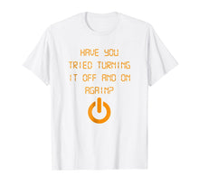 Ladda upp bild till gallerivisning, Funny shirts V-neck Tank top Hoodie sweatshirt usa uk au ca gifts for Have You Tried Turning It Off And On Again? Black T Shirt 198532
