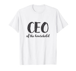 Funny shirts V-neck Tank top Hoodie sweatshirt usa uk au ca gifts for CEO Of The Household Shirt Funny Mothers Day Gifts Daughter 1301532