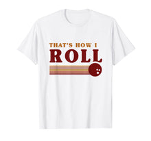 Ladda upp bild till gallerivisning, Funny shirts V-neck Tank top Hoodie sweatshirt usa uk au ca gifts for RETRO BOWLING T-SHIRT Thats how I roll T Shirt 2135371
