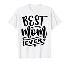 Ladda upp bild till gallerivisning, Funny shirts V-neck Tank top Hoodie sweatshirt usa uk au ca gifts for Womens Best Mom Ever Mothers Day T-shirt Gift For Mom 1284320
