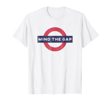 Ladda upp bild till gallerivisning, Funny shirts V-neck Tank top Hoodie sweatshirt usa uk au ca gifts for Mind The Gap T Shirt 616345
