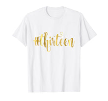 Ladda upp bild till gallerivisning, Funny shirts V-neck Tank top Hoodie sweatshirt usa uk au ca gifts for 13th Birthday T-Shirt Gift Hashtag Milestone Thirteen 13 1015826
