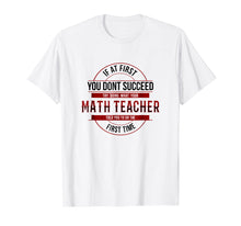 Ladda upp bild till gallerivisning, Funny shirts V-neck Tank top Hoodie sweatshirt usa uk au ca gifts for If First You Don't Succeed Funny Math Teacher Shirt 4143713
